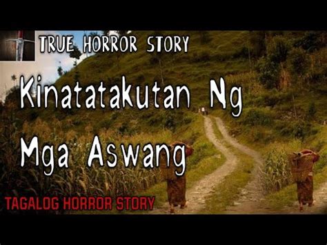 KINATATAKUTAN NG MGA ASWANG TRUE HORROR STORY KWENTONG ASWANG YouTube