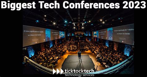 Biggest Tech Conferences In 2023 Ticktocktech