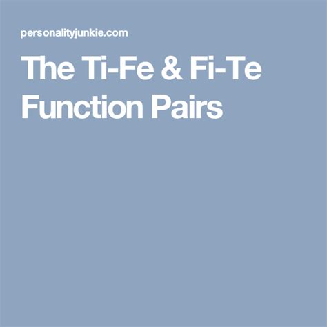 The Ti Fe Fi Te Function Pairs