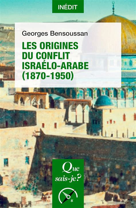 Les origines du conflit israélo arabe 1870 1950 French Edition