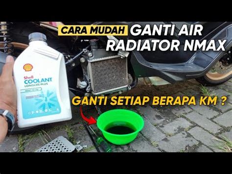 CARA GANTI AIR RADIATOR NMAX GANTI SETIAP BERAPA KM YouTube