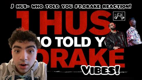 Drake Went Crazy J Hus Who Told You Ftdrake Reaction Youtube