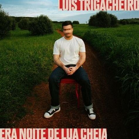 Luís Trigacheiro Era Noite de Lua Cheia Lyrics Genius Lyrics