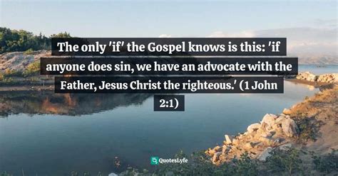 The Only If The Gospel Knows Is This If Anyone Does Sin We Have A