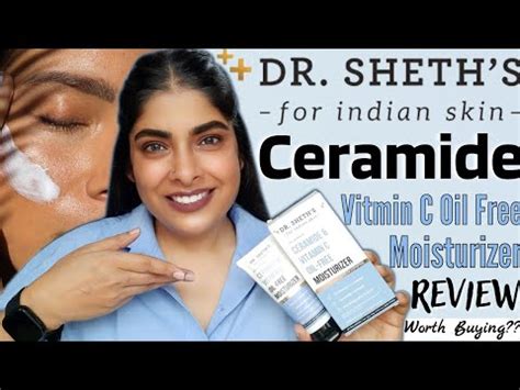 Dr Sheth S Ceramide And Vitamin C Oil Free Moisturizer Honest Review