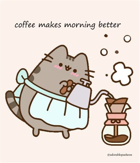 Coffee Makes Morning Better Pusheen Cute Pusheen Cat Pusheen Love