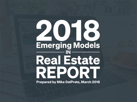 2018 Emerging Models In Real Estate Report — Mike Delprete Real