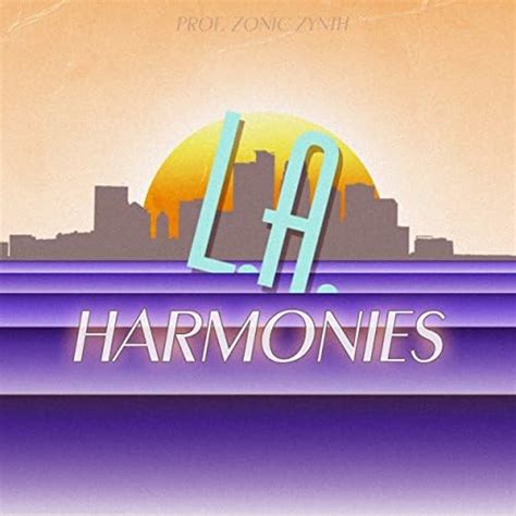 Play L.A. Harmonies by Prof. Zonic Zynth on Amazon Music