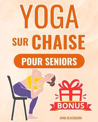 Amazon Fr Yoga Sur Chaise Pour Les Seniors Le Programme De Yoga Sur