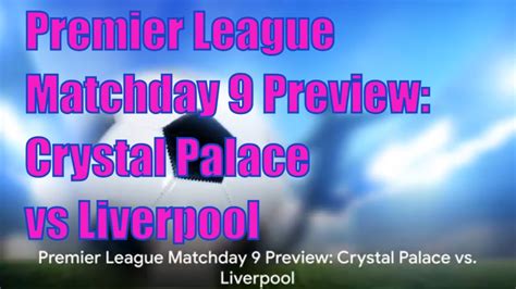 Premier League Matchday 9 Preview Crystal Palace Vs Liverpool Youtube