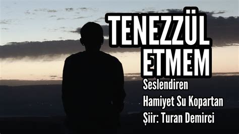 Tenezz L Etmem Seslendiren Hamiyet Su Kopartan Iir Turan Demirci