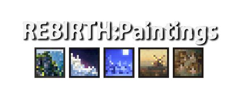 REBIRTH: Paintings - Minecraft Mod