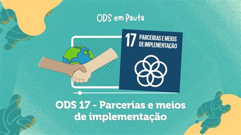 ODS 17 PARCERIAS E MEIOS DE IMPLEMENTAÇÃO ODS17 AGENDA2030 YouTube