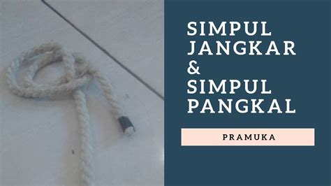 Simpul Jangkar dan Simpul Pangkal - YouTube