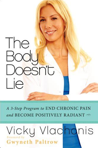 The Body Doesn T Lie A 3 Step Program To End Chronic Pain And Become