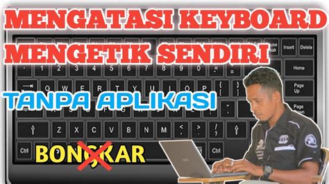 Cara Mengatasi Keyboard Mengetik Sendiri Firdus Komputer Youtube