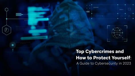 Top Cybercrimes And How To Protect Yourself A Guide To Cybersecurity