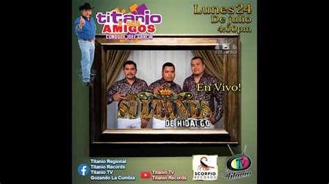 Trio Los Sultanes De Hidalgo En Titanio Y Sus Amigos Titanio Tv Youtube