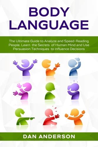 Body Language The Ultimate Guide To Analyze And De Dan Anderson