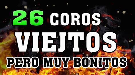 26 Coritos Viejitos Pero Muy Bonitos 1 Hora De Coritos Viejitos