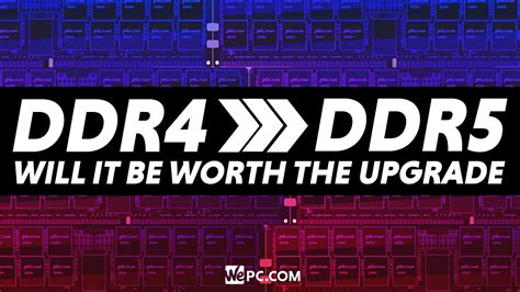 DDR4 vs DDR5 - will it be worth the upgrade?