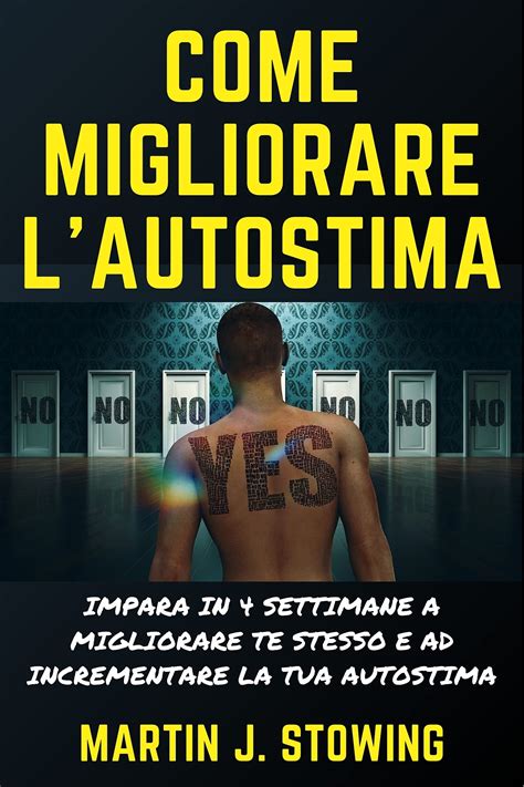 Come Migliorare L Autostima Impara In Settimane A Migliorare Te