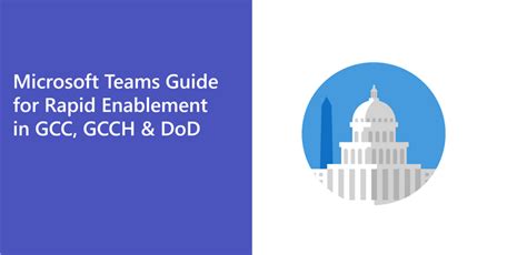 Microsoft Teams Guide For Rapid Enablement In Gcc Gcch And Dod