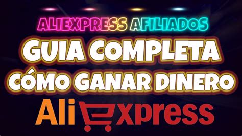 Registro Y C Mo Ganar Dinero Con Aliexpress Afiliados Gu A Completa