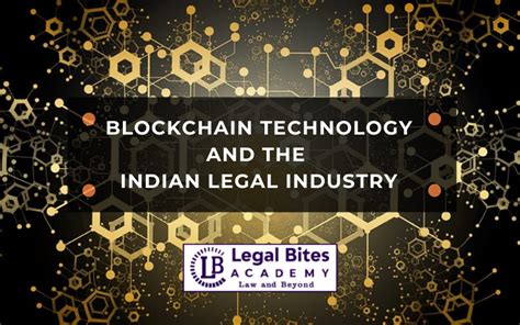 Blockchain Technology And The Indian Legal Industry