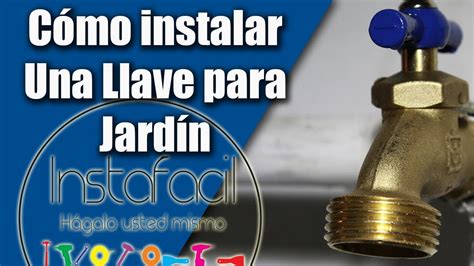 Instalar Una Llave Para Jard N Youtube