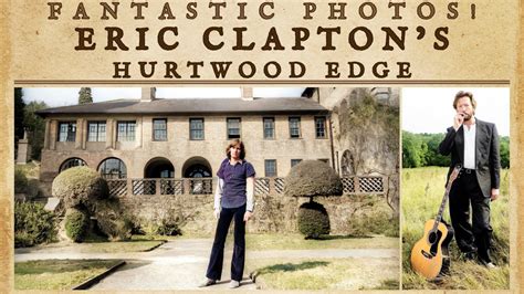 Eric Claptons Hurtwood Edge W Narration History Ericclapton Youtube