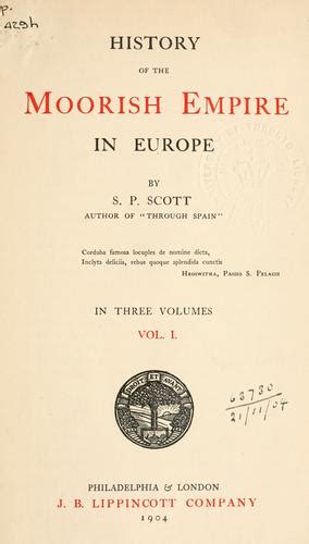 History of the Moorish Empire in Europe. by S. P. Scott | Open Library