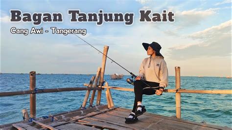 Mancing Tengah Laut Di Bagan Cang Awi Tanjung Kait Spot Bagan Beting