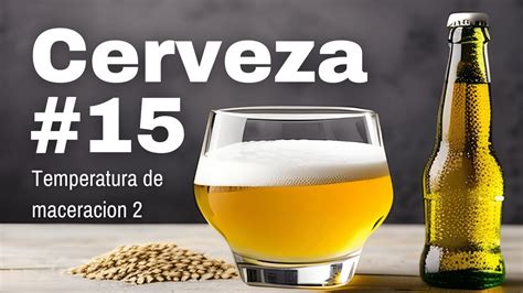 Elaboración de cerveza 15 TEMPERATURA MACERACION 2 curso básico