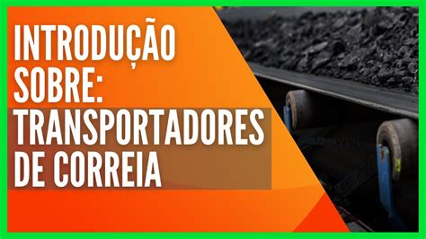 AULA 1 INTRODUÇÃO TRANSPORTADORES DE CORREIA YouTube