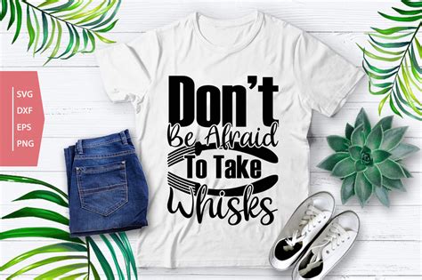 Dont Be Afraid To Take Whisks Graphic By Ma Graphics · Creative Fabrica