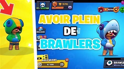 COMMENT Avoir BEAUCOUP De BRAWLERS Sur BRAWL STARS YouTube