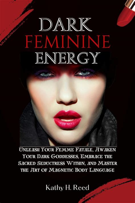 Dark Feminine Energy Unleash Your Femme Fatale Awaken Your Dark Goddesses Embrace The Sacred