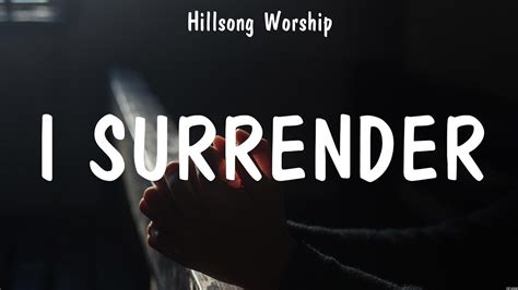 Hillsong Worship I Surrender Lyrics Hillsong Worship YouTube