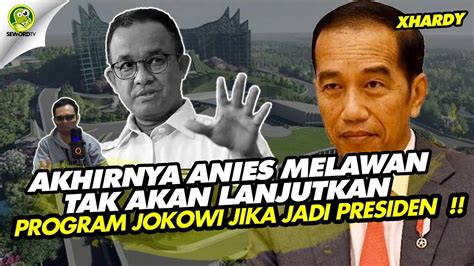 Xhardy Anies Melawan Jokowi Tak Lanjutkan Program Jokowi Jika Jadi