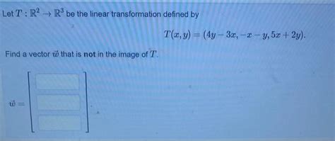 Solved Let T R2→r3 Be The Linear Transformation Defined By