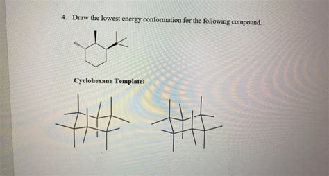 Solved 4 Draw The Lowest Energy Conformation For The Chegg