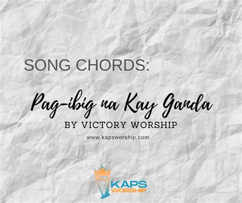 Pag-Ibig Na Kay Ganda Chords – Victory Worship – Kaps Worship