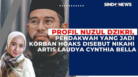 Profil Nuzul Dzikri Pendakwah Yang Jadi Korban Hoaks Disebut Nikahi