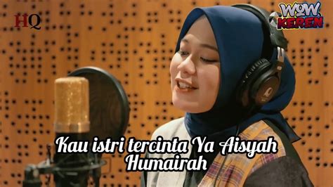 Booming 5 Fakta Lagu Aisyah Istri Rasulullah Yang Dominasi Trending Youtube Indonesia Youtube