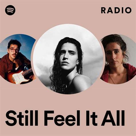 Still Feel It All Radio Playlist By Spotify Spotify