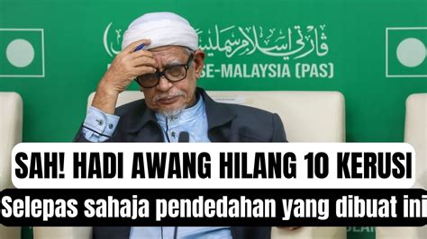 Sah Hadi Awang Hilang Kerusi Selepas Pendedahan Ini Dibuat Youtube