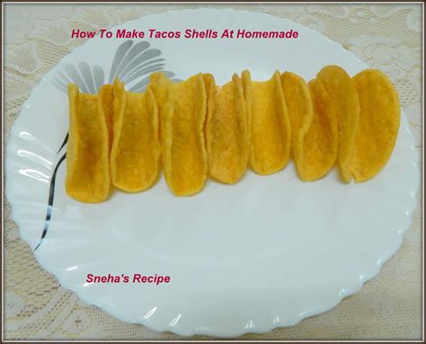 How To Make Tacos Shells At Homemade Sneha S Recipe