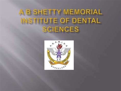 Ab Shetty Memorial Institute Of Dental Science