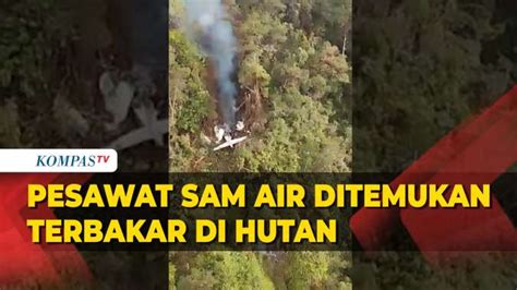 Penampakan Pesawat SAM Air Ditemukan Terbakar Di Hutan Usai Hilang Kontak